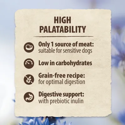 High palatability. Only one source of meat, suitable for sensitive dogs. Low in carbohydrates. Grain-free recipe for optimal digestion. Digestive support with prebiotic inulin.