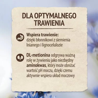DLA OPTYMALNEGO TRAWIENIA. Wspiera trawienie: dzięki błonnikowi z siemienia lnianego i lignocelulozie. DL-metionina odgrywa ważną rolę jako niezbędny aminokwas, wspiera układ moczowy.