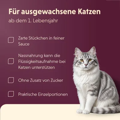 Für ausgewachsene Katzen ab dem 1. Lebensjahr: zarte Stückchen in feiner Sauce, Nassnahrung unterstützt Flüssigkeitsaufnahme, ohne Zuckerzusatz, praktische Einzelportionen. Für ausgewachsene Katzen ab dem 1. Lebensjahr: zarte Stückchen in feiner Sauce, Nassnahrung unterstützt Flüssigkeitsaufnahme, ohne Zuckerzusatz, praktische Einzelportionen.
