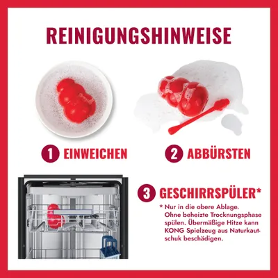 Reinigungshinweise für KONG Spielzeug: 1. Einweichen, 2. Abbürsten, 3. Geschirrspüler nur obere Ablage, ohne beheizte Trocknung. Übermäßige Hitze kann Naturkautschuk beschädigen. Reinigungshinweise für KONG Spielzeug: 1. Einweichen, 2. Abbürsten, 3. Geschirrspüler nur obere Ablage, ohne beheizte Trocknung. Übermäßige Hitze kann Naturkautschuk beschädigen.
