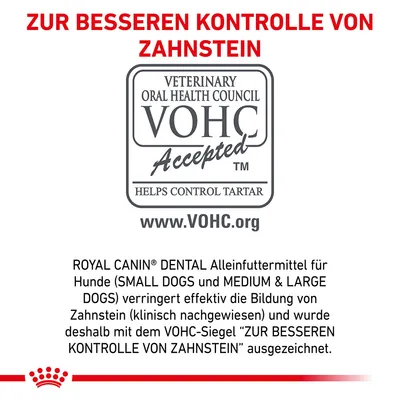 Royal Canin Dental Alleinfuttermittel für Hunde, klinisch nachgewiesen zur Reduktion von Zahnstein. Ausgezeichnet mit dem VOHC-Siegel 'Zur besseren Kontrolle von Zahnstein'.
