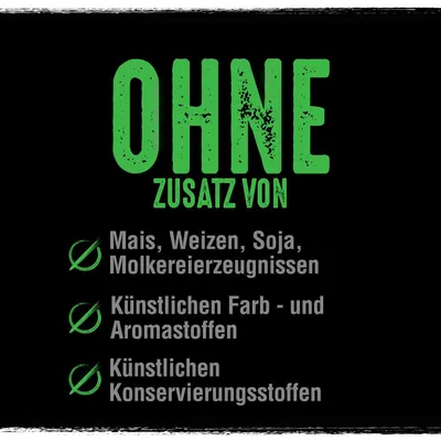 Ohne Zusatz von Mais, Weizen, Soja, Molkereierzeugnissen, künstlichen Farb- und Aromastoffen sowie künstlichen Konservierungsstoffen.
