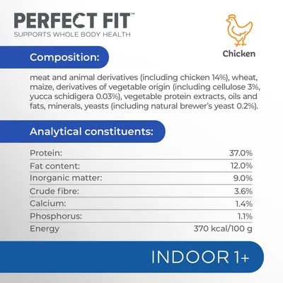 PERFECT FIT Chicken. Sammensætning: kød og animalske biprodukter (inkl. kylling 14 %), hvede, majs, vegetabilske biprodukter. Protein 37 %, fedt 12 %, råaske 9 %, fibre 3,6 %, calcium 1,4 %.