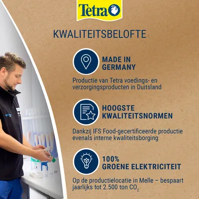 Tetra kwaliteitsbelofte: Made in Germany, hoogste kwaliteitsnormen dankzij IFS Food-certificering, 100% groene elektriciteit op de locatie Melle, CO2-besparing tot 2.500 ton per jaar.