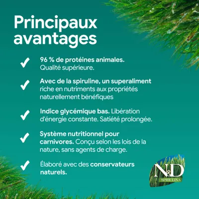 Principaux avantages : 96 % de protéine animale, spiruline comme super-aliment, indice glycémique bas, système nutritionnel pour carnivores, conservateurs naturels. N&D Spiruline.