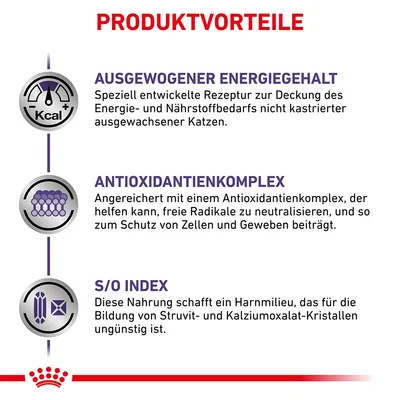 Produktvorteile: Ausgewogener Energiegehalt für nicht kastrierte Katzen, Antioxidantienkomplex zum Zellschutz, S/O Index zur Reduzierung von Struvit- und Kalziumoxalat-Kristallen.