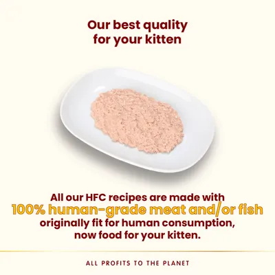 Text v angličtine: Our best quality for your kitten. All our HFC recipes are made with 100% human-grade meat and/or fish originally fit for human consumption, now food for your kitten.
