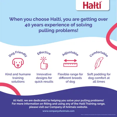 Halti offers over 40 years’ experience solving pulling problems. Features: kind training, quick results, adjustable for different breeds, soft padding for comfort. Visit companyofanimals.com.