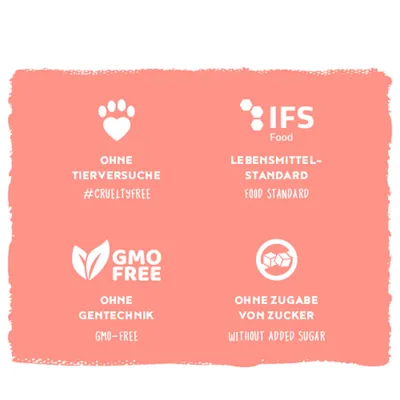 Ohne Tierversuche, IFS Food Lebensmittel-Standard, ohne Gentechnik, ohne Zugabe von Zucker. #crueltyfree, food standard, GMO-free, without added sugar. Ohne Tierversuche, IFS Food Lebensmittel-Standard, ohne Gentechnik, ohne Zugabe von Zucker. #crueltyfree, food standard, GMO-free, without added sugar.