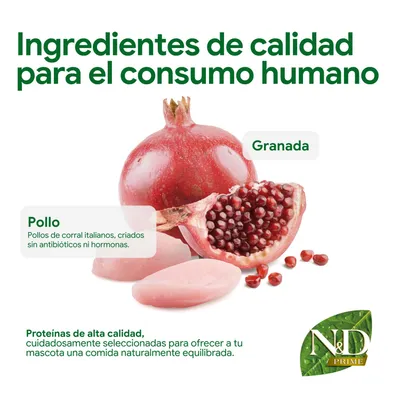 Ingredientes: Pollo de crianza en libertad italiana sin antibióticos ni hormonas, granada. Proteínas de alta calidad para una alimentación animal equilibrada y natural. N&D Prime. Ingredientes: Pollo de crianza en libertad italiana sin antibióticos ni hormonas, granada. Proteínas de alta calidad para una alimentación animal equilibrada y natural. N&D Prime.
