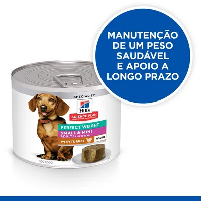 Hill's Science Plan Perfect Weight Small & Mini Adult 1+ com peru, mousse. Texto visível: 'Manutenção de um peso saudável e apoio a longo prazo'.
