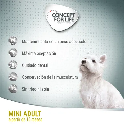 Concept for Life. Mantenimiento de un peso adecuado, máxima aceptación, cuidado dental, conservación de la musculatura, sin trigo ni soja. MINI ADULT a partir de 10 meses.