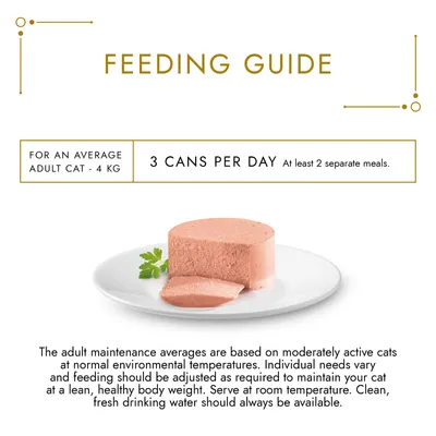 Feeding guide: for an average adult cat of 4kg, feed 3 cans per day in at least 2 separate meals. Serve at room temperature and always provide fresh drinking water.