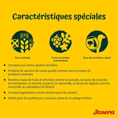 Caractéristiques spéciales Josera : sans céréales, fruits et herbes aromatiques, taux de protéines réduit. Convient aux chiens adultes sensibles et seniors. Protéine de saumon.