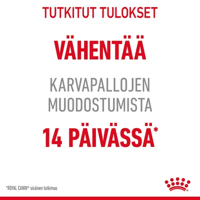 Tutkitut tulokset: vähentää karvapallojen muodostumista 14 päivässä. *ROYAL CANIN sisäinen tutkimus.