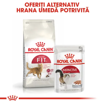 ROYAL CANIN Regular Fit 32 hrană uscată pentru pisici și ROYAL CANIN Instinctive hrană umedă 85 g, ambalaje vizibile. Text sus: Oferiți alternativ hrană umedă potrivită.