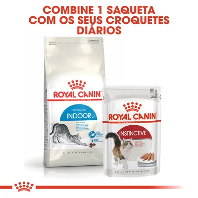 ROYAL CANIN Home Life Indoor 27 e ROYAL CANIN Instinctive. Texto: Combine 1 saqueta com os seus croquetes diários.