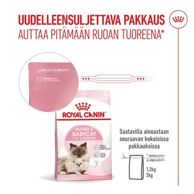 Royal Canin Mother & Babycat 1–4 kuukautta, uudelleensuljettava pakkaus easyopen- ja vetoketjujärjestelmällä, freshpack-suojailmapiiri, saatavana 1,2 kg ja 2 kg.