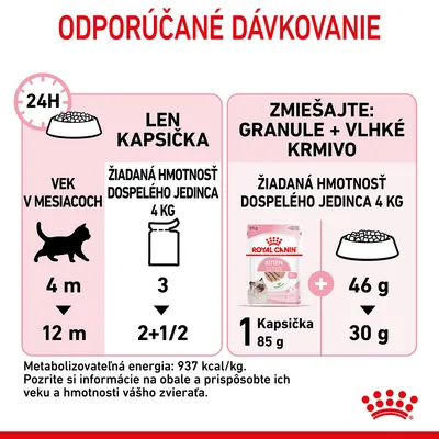 Odporúčané dávkovanie: pre mačky 4–12 mesiacov, len kapsička 3 alebo 2+1/2 denne; zmiešané krmivo pre 4 kg dospelú mačku: 1 kapsička 85 g + 46 g alebo 30 g granúl. Energia 937 kcal/kg.