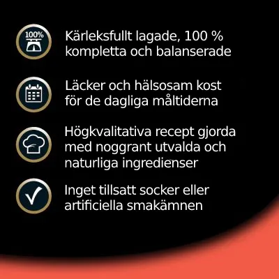 Kärleksfullt lagade, 100 % kompletta och balanserade. Läckra och hälsosamma måltider. Högkvalitativa recept med naturliga ingredienser. Inget tillsatt socker eller artificiella smakämnen.