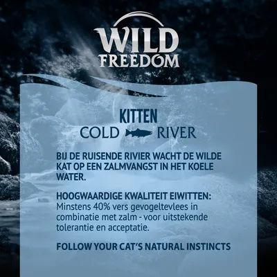 Wild Freedom Kitten Cold River. Minstens 40% vers gevogelte in combinatie met zalm, voor uitstekende tolerantie en acceptatie. Follow your cat’s natural instincts.