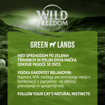 Wild Freedom Green Lands. Visoka kakovost beljakovin: najmanj 40 % svežega perutninskega mesa v kombinaciji z jagnjetino. Follow your cat’s natural instincts.