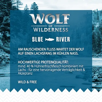 Wolf of Wilderness Blue River. Hochwertige Proteinqualität: mind. 40 % Hühnerfrischfleisch kombiniert mit Lachs für hervorragende Verträglichkeit und Akzeptanz. Wild & Free.