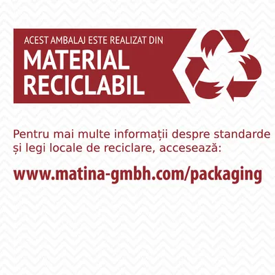 Acest ambalaj este realizat din material reciclabil. Pentru mai multe informații despre standarde și legi locale de reciclare, accesează: www.matina-gmbh.com/packaging