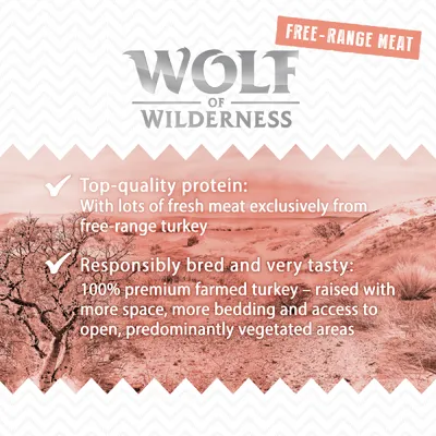 WOLF OF WILDERNESS, FREE-RANGE MEAT. Top-quality protein: With lots of fresh meat exclusively from free-range turkey. Responsibly bred and very tasty: 100% premium farmed turkey – raised with more space, more bedding and access to open, predominantly vegetated areas.