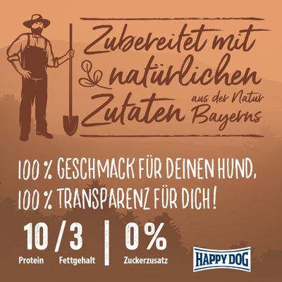 Zubereitet mit natürlichen Zutaten aus der Natur Bayerns. 100 % Geschmack für deinen Hund, 100 % Transparenz für dich! Protein: 10 %, Fettgehalt: 3 %, Zuckerzusatz: 0 %. Happy Dog.