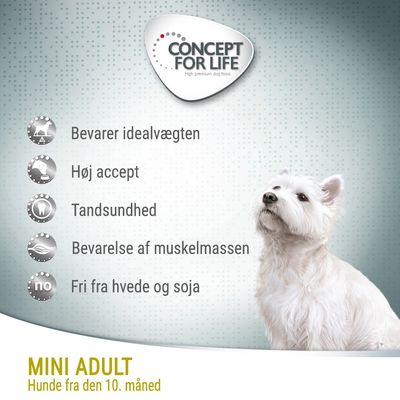 CONCEPT FOR LIFE. Bevarer idealvægten, høj accept, tandsundhed, bevarelse af muskelmassen, fri fra hvede og soja. MINI ADULT Hunde fra den 10. måned.