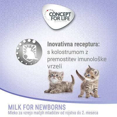 CONCEPT FOR LIFE. Inovativna receptura: s kolostrumom z premostitev imunološke vrzeli. MILK FOR NEWBORNS. Mleko za vzrejo mačjih mladičev od rojstva do 2. meseca.