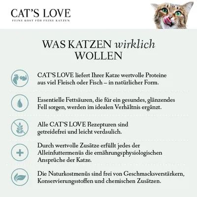 CAT'S LOVE: Wertvolle Proteine aus Fleisch oder Fisch, essentielle Fettsäuren für glänzendes Fell, getreidefrei, leicht verdaulich, ohne Geschmacksverstärker und chemische Zusätze.