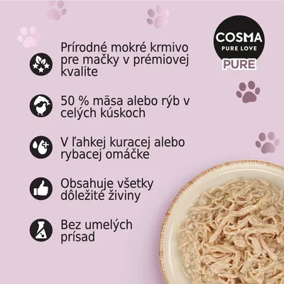 COSMA PURE LOVE PURE. Prírodné mokré krmivo pre mačky, 50 % mäsa alebo rýb v celých kúskoch, v kuracej alebo rybacej omáčke, obsahuje všetky dôležité živiny, bez umelých prísad.