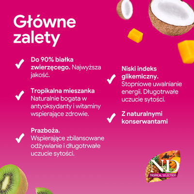 N&D Tropical Selection: aż do 90% białka zwierzęcego, tropikalna mieszanka, pradawne zboża, niski indeks glikemiczny, naturalne konserwanty. Główne zalety wymienione.