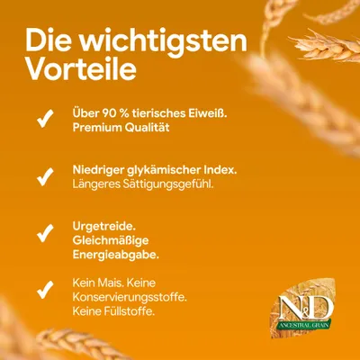 Die wichtigsten Vorteile: Über 90% tierisches Eiweiß, niedriger glykämischer Index, Urgetreide, kein Mais, keine Konservierungsstoffe, keine Füllstoffe. N&D Ancestral Grain.