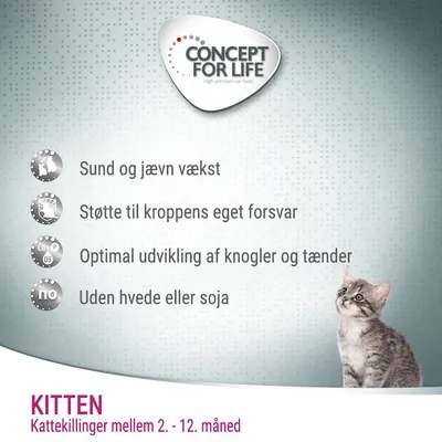 CONCEPT FOR LIFE. Sund og jævn vækst, støtte til kroppens eget forsvar, optimal udvikling af knogler og tænder, uden hvede eller soja. KITTEN Kattekillinger mellem 2.–12. måned.
