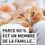 PARCE QU’IL EST UN MEMBRE DE LA FAMILLE… (texte visible sur l’image, message promotionnel en français)