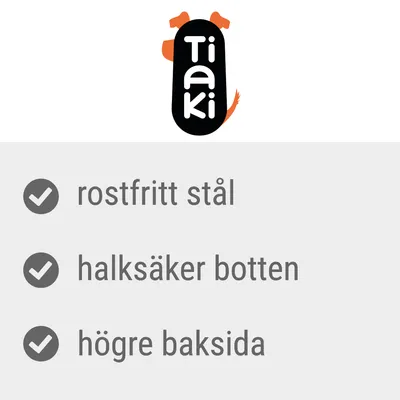 Tiaki. Rostfritt stål, halksäker botten, högre baksida.
