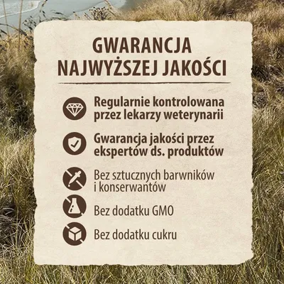 Gwarancja najwyższej jakości: regularnie kontrolowana przez lekarzy weterynarii, gwarancja jakości ekspertów, bez sztucznych barwników i konserwantów, GMO, cukru.
