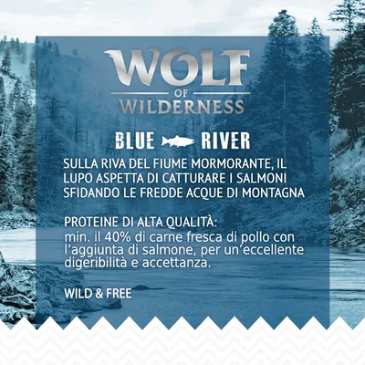 Wolf of Wilderness Blue River. Proteine di alta qualità: min. 40% carne fresca di pollo con aggiunta di salmone, per eccellente digeribilità e accettanza. Wild & Free.
