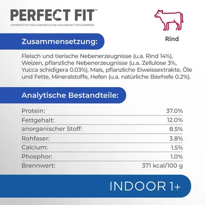 Perfect Fit Indoor 1+ Rind. Zusammensetzung: Fleisch und tierische Nebenerzeugnisse, pflanzliche Nebenerzeugnisse, Öle und Fette, Mineralstoffe. Analytische Bestandteile: Protein 37%, Fett 12%.