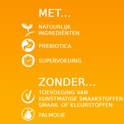 Met: natuurlijke ingrediënten, prebiotica, supervoeding. Zonder: toevoeging van kunstmatige smaakstoffen, smaak- of kleurstoffen, palmolie.