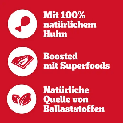 Mit 100% natürlichem Huhn. Boosted mit Superfoods. Natürliche Quelle von Ballaststoffen.
