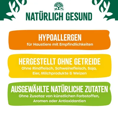 Natürlich gesund: Hypoallergen für Haustiere mit Empfindlichkeiten. Hergestellt ohne Getreide, Rindfleisch, Schweinefleisch, Soja, Eier, Milchprodukte & Weizen. Ausgewählte natürliche Zutaten.