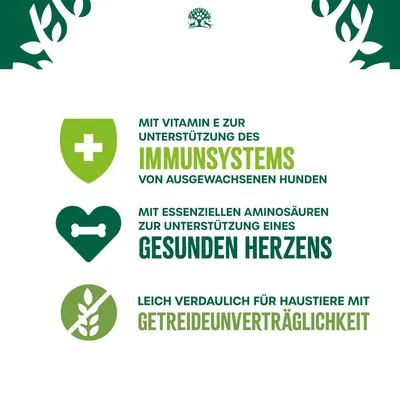 Mit Vitamin E zur Unterstützung des Immunsystems von ausgewachsenen Hunden. Mit essenziellen Aminosäuren für ein gesundes Herz. Leicht verdaulich bei Getreideunverträglichkeit.