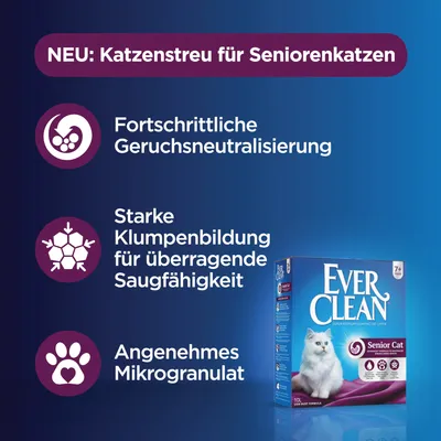 NEU: Katzenstreu für Seniorenkatzen. Fortschrittliche Geruchsneutralisierung, starke Klumpenbildung für überragende Saugfähigkeit, angenehmes Mikrogranulat. Ever Clean Senior Cat.