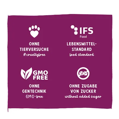 Ohne Tierversuche #crueltyfree, IFS Food Lebensmittelstandard, GMO free ohne Gentechnik, ohne Zugabe von Zucker without added sugar. Ohne Tierversuche #crueltyfree, IFS Food Lebensmittelstandard, GMO free ohne Gentechnik, ohne Zugabe von Zucker without added sugar.