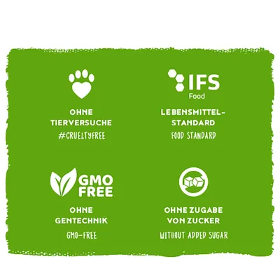 Ohne Tierversuche #crueltyfree, IFS Food Lebensmittelstandard, ohne Gentechnik GMO-free, ohne Zugabe von Zucker without added sugar. Ohne Tierversuche #crueltyfree, IFS Food Lebensmittelstandard, ohne Gentechnik GMO-free, ohne Zugabe von Zucker without added sugar.