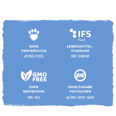 Ohne Tierversuche #crueltyfree, IFS Food Lebensmittelstandard, ohne Gentechnik GMO-free, ohne Zugabe von Zucker without added sugar. Ohne Tierversuche #crueltyfree, IFS Food Lebensmittelstandard, ohne Gentechnik GMO-free, ohne Zugabe von Zucker without added sugar.